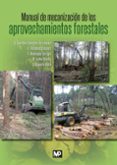 manual de mecanizacion de los aprovechamientos forestales-9788484766414 manual de mecanizacion de los aprovechamientos forestales-9788484766414