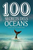 100 secrets dels oceans-daniel closa i autet-esther garces i pieres-9788490347614 100 secrets dels oceans-daniel closa i autet-esther garces i pieres-9788490347614