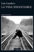 la vida negociable-luis landero-9788490663714 la vida negociable-luis landero-9788490663714