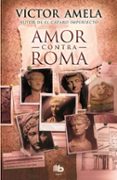 amor contra roma-victor amela-9788490700914 amor contra roma-victor amela-9788490700914