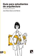 guia para estudiantes de arquitectura: consejos para el proyecto-jose maria garcia del monte-9788490973714 guia para estudiantes de arquitectura: consejos para el proyecto-jose maria garcia del monte-9788490973714