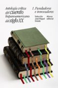 antologia critica del cuento hispanoamericano del siglo xx (1): fundadores e innovadores-jose miguel oviedo-9788491047414 antologia critica del cuento hispanoamericano del siglo xx (1): fundadores e innovadores-jose miguel oviedo-9788491047414