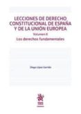 lecciones de derecho constitucional de españa y de la unión europea volumen ii. los derechos fundamentales-diego lopez garrido-9788491907114 lecciones de derecho constitucional de españa y de la unión europea volumen ii. los derechos fundamentales diego lopez garrido 9788491907114
