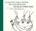 cuentos para niños no tan buenos-jacques prevert-9788492412914 cuentos para niños no tan buenos-jacques prevert-9788492412914