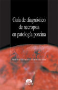 guia de diagnostico de necropsia en patologia porcina-marcelo de las heras guillamon-9788492569014 guia de diagnostico de necropsia en patologia porcina-marcelo de las heras guillamon-9788492569014