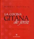 cocina gitana de jerez: tradicion y vanguardia-manuel valencia-9788493500214 cocina gitana de jerez: tradicion y vanguardia-manuel valencia-9788493500214