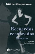 recuerdos recobrados: memorias-kiki de montparnasse-9788493739614 recuerdos recobrados: memorias-kiki de montparnasse-9788493739614
