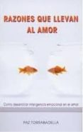 razones que llevan al amor: como desarrollar inteligencia emocion al en el amor-paz torrabadella-9788493809614 razones que llevan al amor: como desarrollar inteligencia emocion al en el amor-paz torrabadella-9788493809614