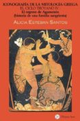 el ciclo troyano iv: iconografia de la mitologia griega. el regre so de agamenon (historia de una familia sangrienta)-alicia esteban santos-9788493819514 el ciclo troyano iv: iconografia de la mitologia griega. el regre so de agamenon (historia de una familia sangrienta)-alicia esteban santos-9788493819514