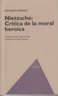 nietzsche critica de la moral heroica-giuliano campioni-9788493913014 nietzsche critica de la moral heroica-giuliano campioni-9788493913014
