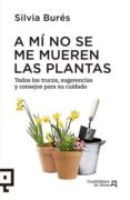 a mi no se me mueren las plantas-silvia bures-9788494003714 a mi no se me mueren las plantas-silvia bures-9788494003714