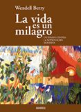 la vida es un milagro-wendll berry-9788494052514 la vida es un milagro-wendll berry-9788494052514