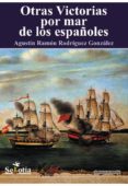 otras victorias por mar de los españoles-agustin ramon rodriguez gonzalez-9788494182914 otras victorias por mar de los españoles-agustin ramon rodriguez gonzalez-9788494182914