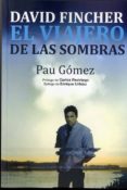 david fincher: el viajero de las sombras-pau gomez-9788494412714 david fincher: el viajero de las sombras-pau gomez-9788494412714
