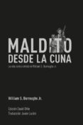 maldito desde la cuna-william burroughs jr.-9788494414114 maldito desde la cuna-william burroughs jr.-9788494414114