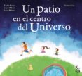 un patio en el centro del universo-carlos rebate-vicente cruz-9788494417214 un patio en el centro del universo-carlos rebate-vicente cruz-9788494417214