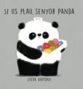 si us plau, senyor panda-steve antony-9788494431814 si us plau, senyor panda-steve antony-9788494431814