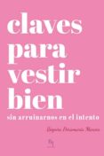 claves para vestir bien: sin arruinarnos en el intento-begoña peñamaria marcos-9788494589614 claves para vestir bien: sin arruinarnos en el intento-begoña peñamaria marcos-9788494589614