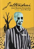 j attendrai-jose ramon fernandez-9788494757914 j attendrai-jose ramon fernandez-9788494757914
