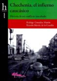 chechenia, el infierno caucasico-rodrigo gonzalez martin-ricardo martin de la guardia-9788495213914 chechenia, el infierno caucasico-rodrigo gonzalez martin-ricardo martin de la guardia-9788495213914