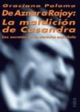 de aznar a rajoy: la maldicion de casandra: los secretos de la de recha española-graciano palomo-9788495440914 de aznar a rajoy: la maldicion de casandra: los secretos de la de recha española-graciano palomo-9788495440914