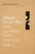 alberto garcia-alix habla con mireia sentis y jose luis gallero-9788495471314 alberto garcia-alix habla con mireia sentis y jose luis gallero-9788495471314