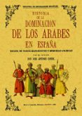 historia de la dominacion de los arabes en españa sacada de vario s manuscritos y memorias arabigas (facsimil)-jose antonio conde-9788495636614 historia de la dominacion de los arabes en españa sacada de vario s manuscritos y memorias arabigas (facsimil)-jose antonio conde-9788495636614