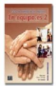 en equipo.es 2 (intermedio): curso de español de los negocios-marisa de prada-olga juan-ana zaragoza-9788495986214 en equipo.es 2 (intermedio): curso de español de los negocios-marisa de prada-olga juan-ana zaragoza-9788495986214