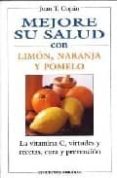 mejore su salud: limon, naranja, pomelo-juan t. copan-9788496196414 mejore su salud: limon, naranja, pomelo-juan t. copan-9788496196414