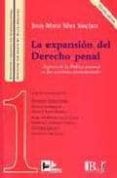 expansion del derecho penal: aspectos de la politica criminal en las sociedades postindustriales (3ª ed.)-jesus-maria silva sanchez-9788496261914 expansion del derecho penal: aspectos de la politica criminal en las sociedades postindustriales (3ª ed.)-jesus-maria silva sanchez-9788496261914