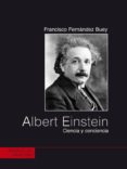 albert einstein: ciencia y conciencia (el viejo topo)-francisco fernandez buey-9788496356214 albert einstein: ciencia y conciencia (el viejo topo)-francisco fernandez buey-9788496356214