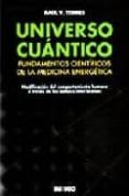universo cuantico. fundamentos cientificos de la medicina energet ica-raul torres-9788496381414 universo cuantico. fundamentos cientificos de la medicina energet ica-raul torres-9788496381414