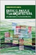 entre el paisaje y la arquitectura: apuntes sobre la razon constr uctiva-francisco de gracia-9788496431614 entre el paisaje y la arquitectura: apuntes sobre la razon constr uctiva-francisco de gracia-9788496431614
