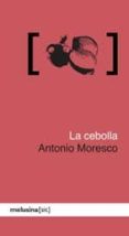 la cebolla-antonio moresco-9788496614314 la cebolla-antonio moresco-9788496614314