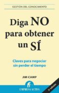 diga no para obtener un si: claves para negocia sin perder el tie mpo-jim camp-9788496627314 diga no para obtener un si: claves para negocia sin perder el tie mpo-jim camp-9788496627314