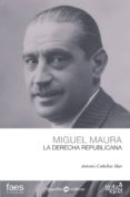 miguel maura: la derecha republicana-9788496729414 miguel maura: la derecha republicana-9788496729414