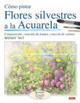 como pintar flores silvestres a la acuarela-wendy tait-9788496777514 como pintar flores silvestres a la acuarela-wendy tait-9788496777514