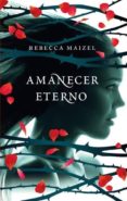 amanecer eterno-rebecca maizel-9788496886414 amanecer eterno-rebecca maizel-9788496886414