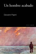 un hombre acabado-giovanni papini-9788496932814 un hombre acabado-giovanni papini-9788496932814
