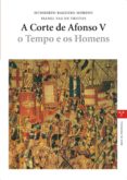 a corte de alfonso v o tempo e os homens-humberto baquero moreno-isabel vaz de freitas-9788497042314 a corte de alfonso v o tempo e os homens-humberto baquero moreno-isabel vaz de freitas-9788497042314
