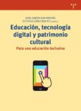 educacion, tecnologia digital y patrimonio cultural: para una educacion inclusiva-joan (coord.) santacana mestre-9788497048514 educacion, tecnologia digital y patrimonio cultural: para una educacion inclusiva-joan (coord.) santacana mestre-9788497048514