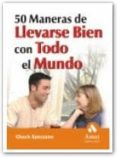 50 maneras de llevarse bien con todo el mundo-chuck spezzano-9788497350914 50 maneras de llevarse bien con todo el mundo-chuck spezzano-9788497350914