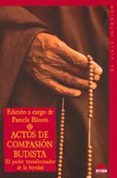 actos de compasion budista: el poder transformador de la bondad-9788497540414 actos de compasion budista: el poder transformador de la bondad-9788497540414
