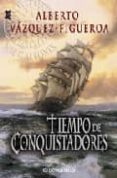 tiempo de conquistadores-alberto vazquez-figueroa-9788497597814 tiempo de conquistadores-alberto vazquez-figueroa-9788497597814