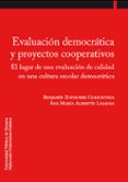 evaluacion democratica y proyectos cooperativos. el lugar de una evaluacion de calidad en una cultura escolar democratica.-benjamin zufiaurre goikoetxea-ana maria albertin lasaosa-9788497691314 evaluacion democratica y proyectos cooperativos. el lugar de una evaluacion de calidad en una cultura escolar democratica.-benjamin zufiaurre goikoetxea-ana maria albertin lasaosa-9788497691314
