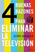 cuatro (4) buenas razones para eliminar la television-jerry mander-9788497840514 cuatro (4) buenas razones para eliminar la television-jerry mander-9788497840514