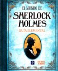 (pe) el mundo de sherlock holmes: guia elemental-daniel smith-9788497942614 (pe) el mundo de sherlock holmes: guia elemental-daniel smith-9788497942614