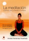 la meditacion. la atencion plena y sostenida en el presente. de l a dualidad a la no dualidad. con yoga fisico y postural-andres fernandez roseñada-9788498271614 la meditacion. la atencion plena y sostenida en el presente. de l a dualidad a la no dualidad. con yoga fisico y postural-andres fernandez roseñada-9788498271614