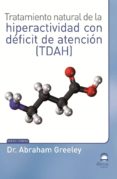 tratamiento natural de la hiperactividad con déficit de atención (tdah)-abraham greeley-9788498273014 tratamiento natural de la hiperactividad con déficit de atención (tdah)-abraham greeley-9788498273014