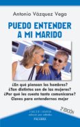 puedo entender a mi marido-antonio vazquez vega-9788498404814 puedo entender a mi marido-antonio vazquez vega-9788498404814